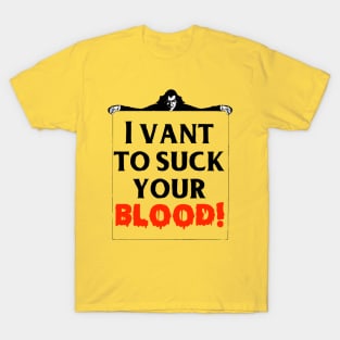 I Vant To Suck Your Blood! T-Shirt